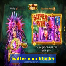 twitter caio blinder